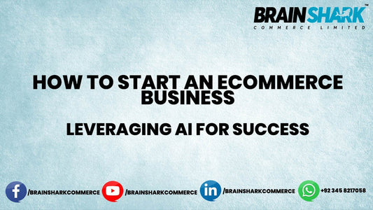 How to Start an Ecommerce Business: Leveraging AI for Success