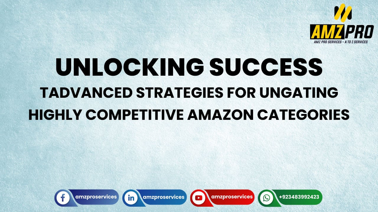 Advanced Strategies for Ungating Highly Competitive Amazon Categories