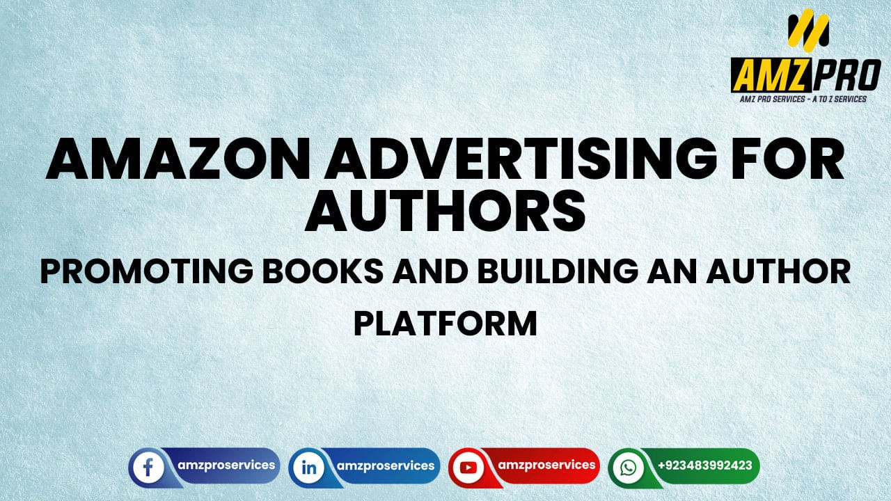 Amazon Advertising for Authors: Promoting Books and Building an Author Platform
