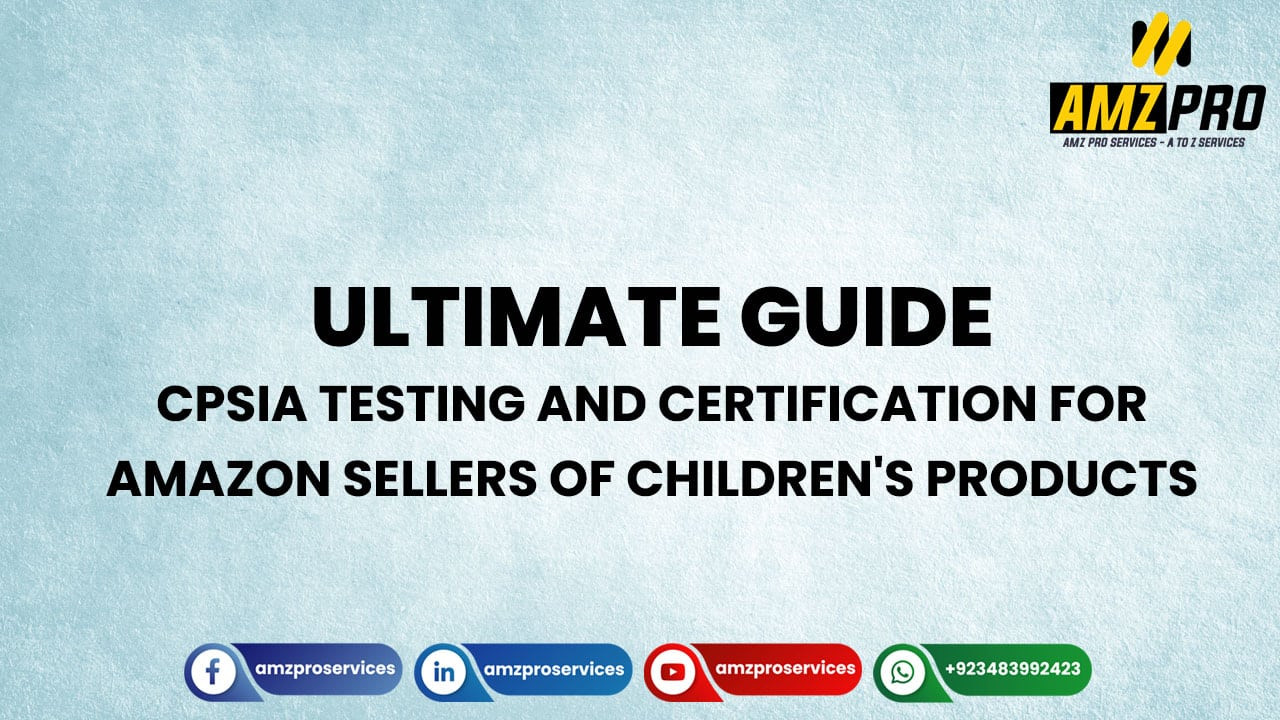 Navigating CPSIA Testing Requirements for Children's Products Sold on Amazon
