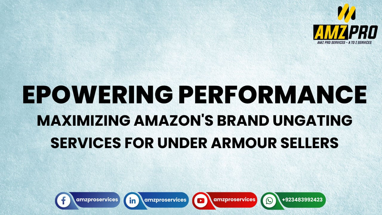 Powering Performance: Amazon Brand Ungating Services for Under Armour Sellers