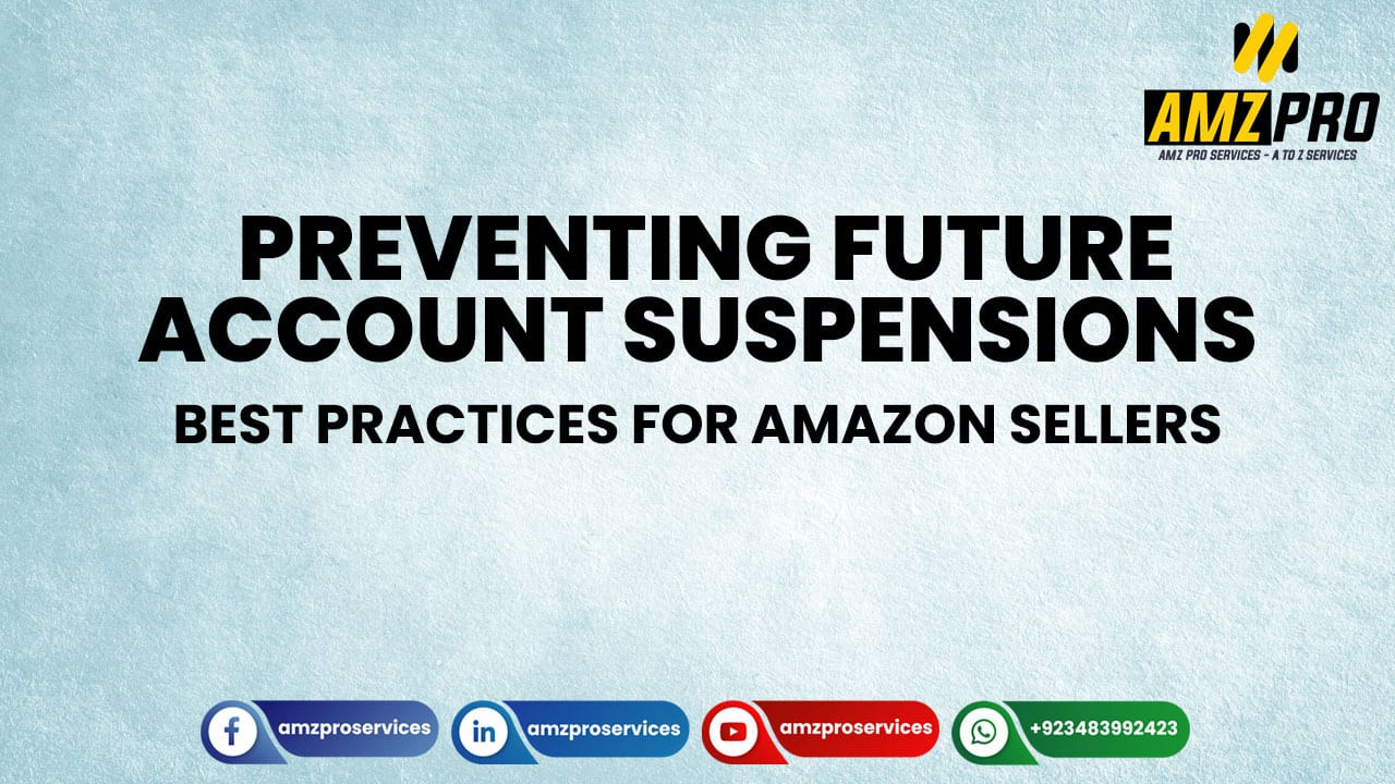 Preventing Future Account Suspensions: Best Practices for Amazon Sellers