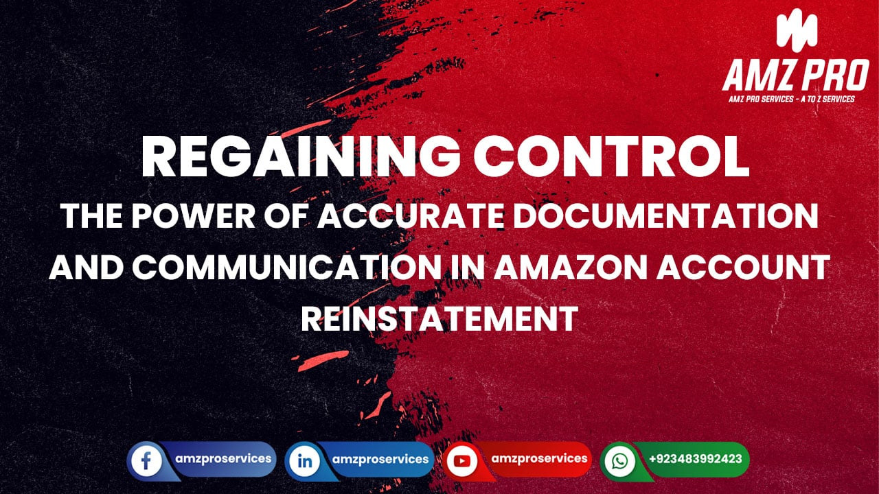 The Importance of Accurate Documentation and Communication for Amazon Account Reinstatement