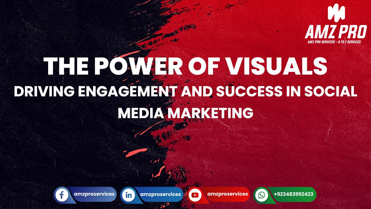 The Role of Visuals in Successful Social Media Marketing Campaigns