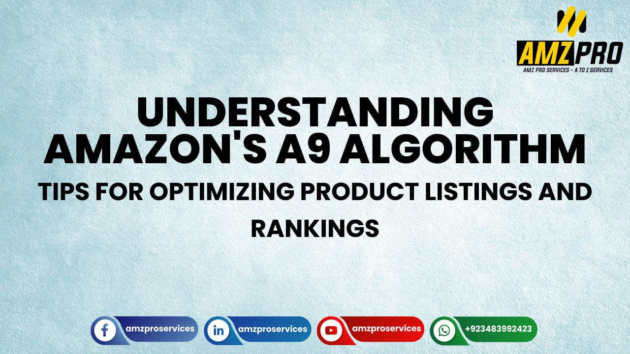Understanding Amazon's A9 Algorithm: Tips for Optimizing Product Listings and Rankings