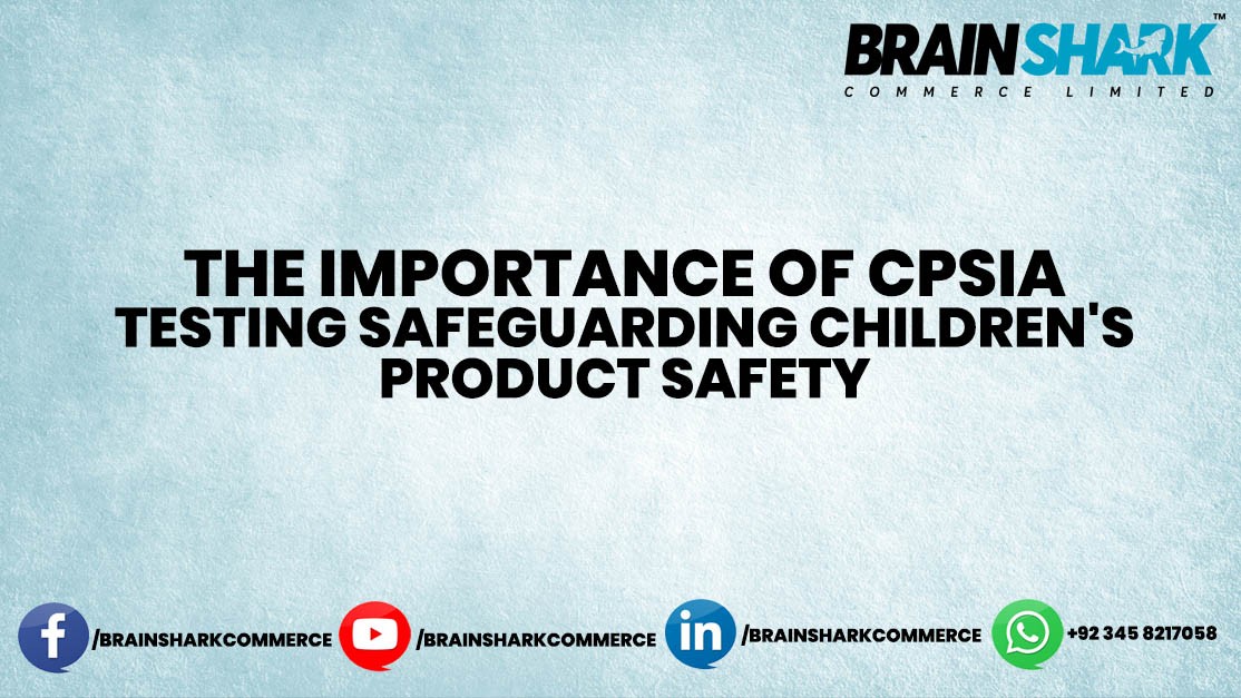 Why CPSIA testing is critical for children's product safety