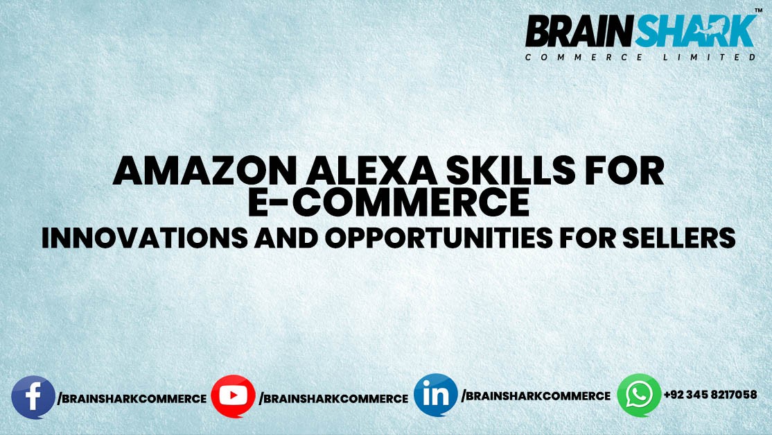 Amazon Alexa Skills for E-commerce: Innovations and Opportunities for Sellers